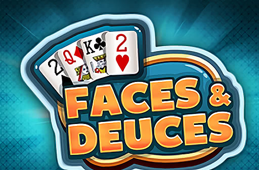 Play Faces and Deuces