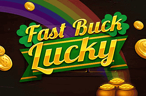 Play Fast Buck Lucky