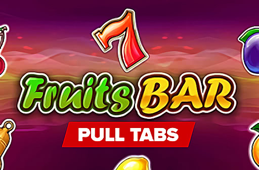 Play Fruits Bar Pull Tabs