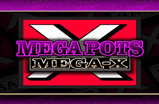 Play Mega Pots Mega-X