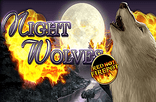 Play Night Wolves Red Hot Firepot