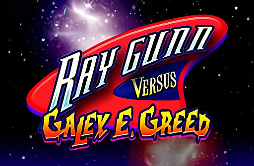 Play Ray Gunn Versus Galex E. Greed