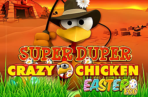 Play Super Duper Crazy Chicken Easter Egg