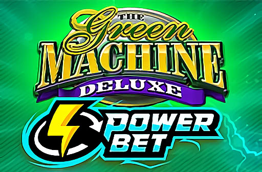 Play The Green Machine Deluxe Power Bet