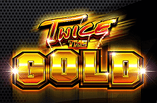 Play Twice the Gold